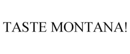 TASTE MONTANA! trademark