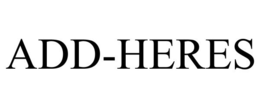 ADD-HERES trademark
