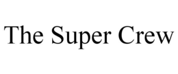 THE SUPER CREW trademark