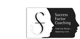 SF SUCCESS FACTOR COACHING INSPIRING CHANGE... IMPACTING LIVES trademark