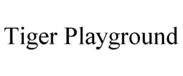TIGER PLAYGROUND trademark