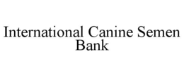 INTERNATIONAL CANINE SEMEN BANK trademark