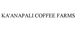 KA'ANAPALI COFFEE FARMS trademark