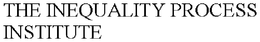 THE INEQUALITY PROCESS INSTITUTE trademark