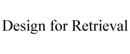 DESIGN FOR RETRIEVAL trademark