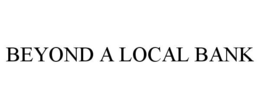 BEYOND A LOCAL BANK trademark