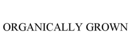 ORGANICALLY GROWN trademark