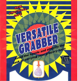 NEW, PRACTICAL, SAFE AVOID THE HASSLE AND SIMPLIFY THE TASK OF CARRYING YOUR GROCERY BAGS VERSATILE GRABBER UNIK ENTERPRISES trademark