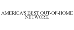 AMERICA'S BEST OUT-OF-HOME NETWORK trademark