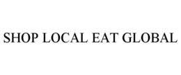 SHOP LOCAL EAT GLOBAL trademark