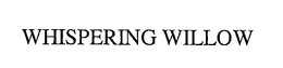 WHISPERING WILLOWS trademark