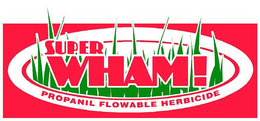 SUPER WHAM! PROPANIL FLOWABLE HERBICIDE trademark