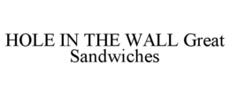 HOLE IN THE WALL GREAT SANDWICHES trademark