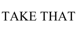 TAKE THAT trademark