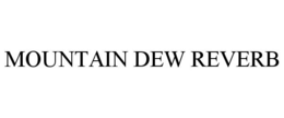 MOUNTAIN DEW REVERB trademark