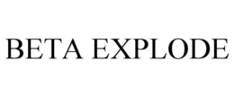 BETA EXPLODE trademark
