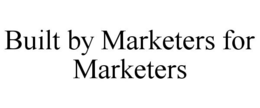 BUILT BY MARKETERS FOR MARKETERS trademark