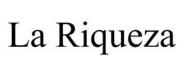 LA RIQUEZA trademark