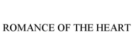 ROMANCE OF THE HEART trademark