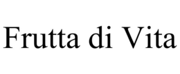 FRUTTA DI VITA trademark
