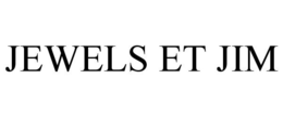 JEWELS ET JIM trademark