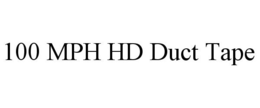 100 MPH HD DUCT TAPE trademark