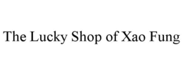 THE LUCKY SHOP OF XAO FUNG trademark