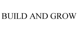 BUILD AND GROW trademark