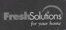 FRESH SOLUTIONS FOR YOUR HOME trademark