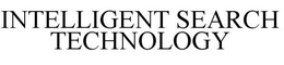 INTELLIGENT SEARCH TECHNOLOGY trademark