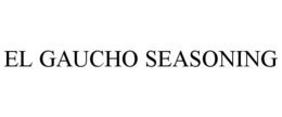 EL GAUCHO SEASONING trademark