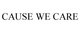 CAUSE WE CARE trademark