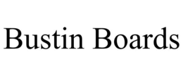 BUSTIN BOARDS trademark