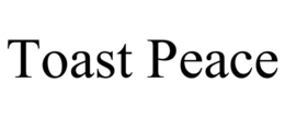 TOAST PEACE trademark