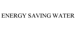 ENERGY SAVING WATER trademark