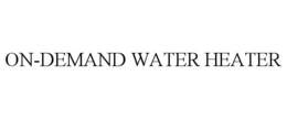 ON-DEMAND WATER HEATER trademark