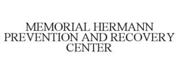 MEMORIAL HERMANN PREVENTION AND RECOVERY CENTER trademark