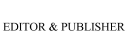 EDITOR & PUBLISHER trademark