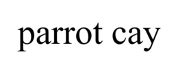 PARROT CAY trademark