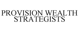 PROVISION WEALTH STRATEGISTS trademark