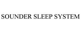 SOUNDER SLEEP SYSTEM trademark