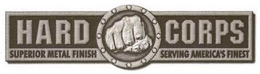 HARD CORPS SUPERIOR METAL FINISH SERVING AMERICA'S FINEST trademark