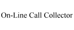 ON-LINE CALL COLLECTOR trademark