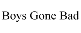 BOYS GONE BAD trademark