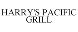 HARRY'S PACIFIC GRILL trademark