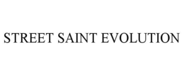 STREET SAINT EVOLUTION trademark