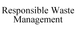 RESPONSIBLE WASTE MANAGEMENT trademark