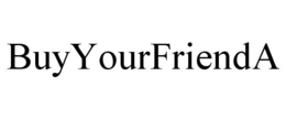 BUYYOURFRIENDA trademark