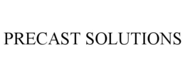 PRECAST SOLUTIONS trademark