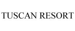 TUSCAN RESORT trademark